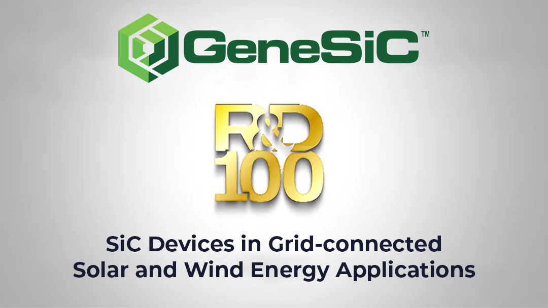 GeneSiC wins the prestigious R&D100 Award for SiC Devices in Grid-connected Solar and Wind Energy Applications