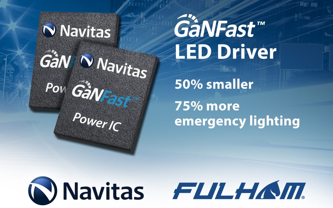 Navitas’ GaNFast™ Enables 2x Shrink and 75% More Emergency Lighting