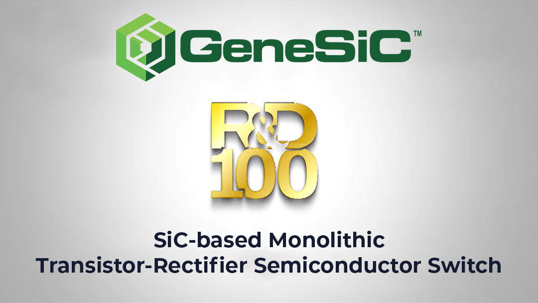 GeneSiC wins the prestigious R&D100 Award for SiC-Based Monolithic Transistor-Rectifier Switch