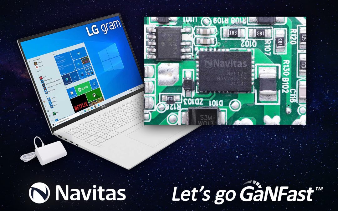 LG Electronics Adopts Navitas GaNFast™ For World’s Lightest Laptop