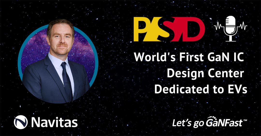PSDcast: Navitas opens world’s first GaN IC design center dedicated to EVs