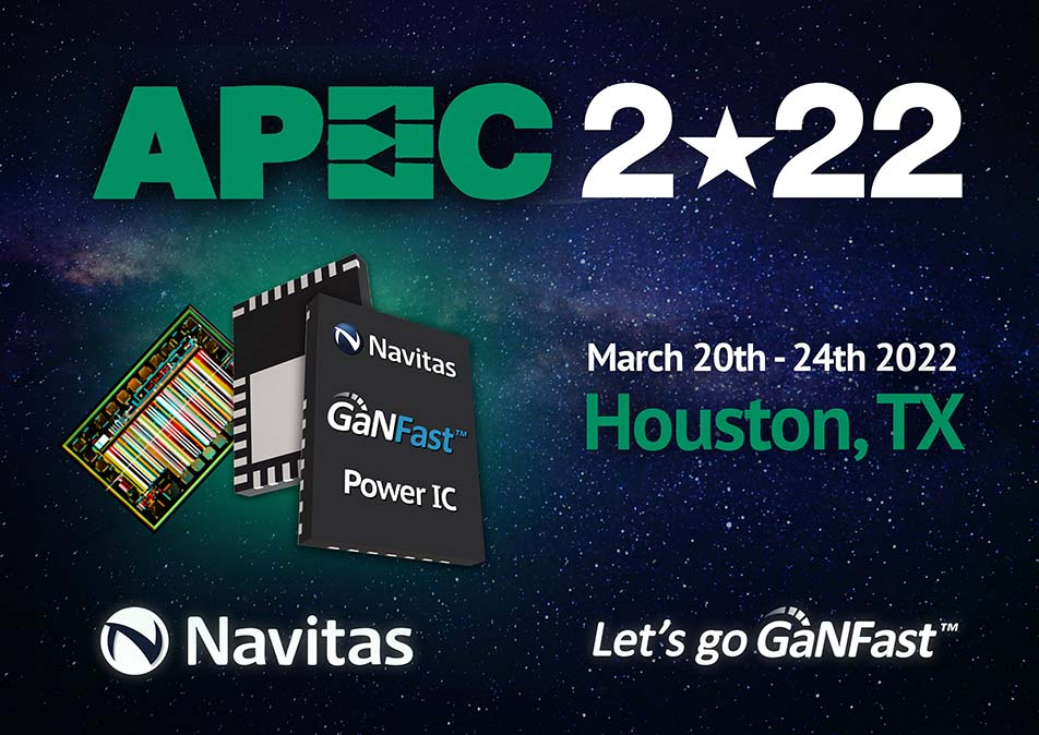 Navitas GaN ICs at APEC 2022 “Electrify Our World™” Navitas
