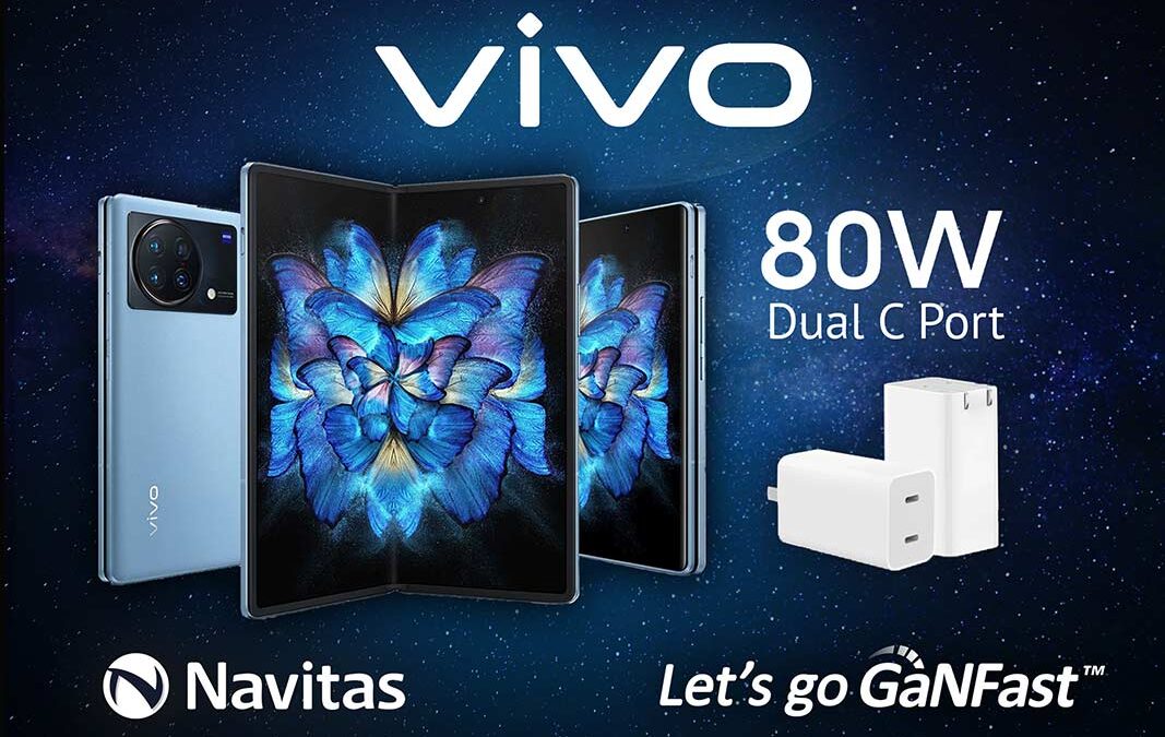Navitas GaN IC Drives vivo’s First 8”-Screen Foldable Phone