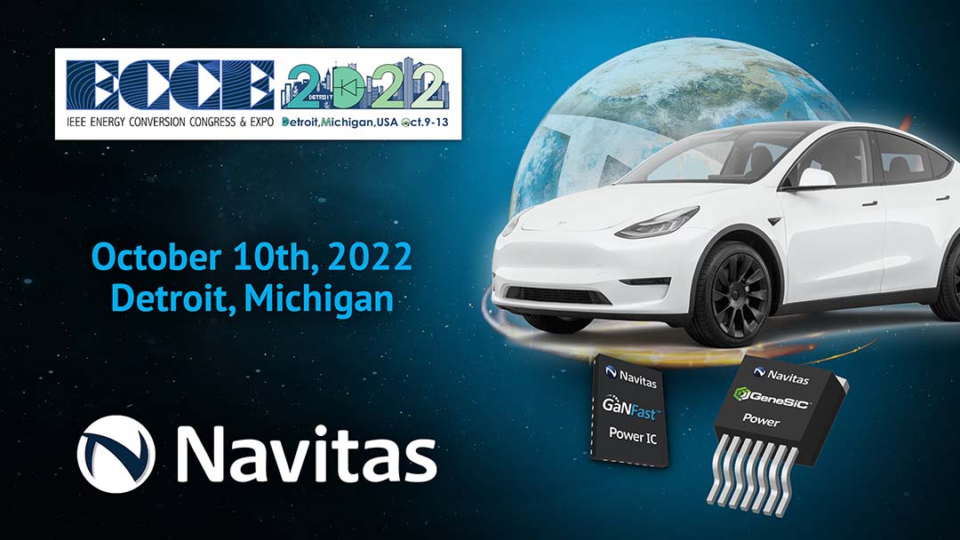 Navitas Showcases Pure-Play WBG Solutions for EV at ECCE 2022