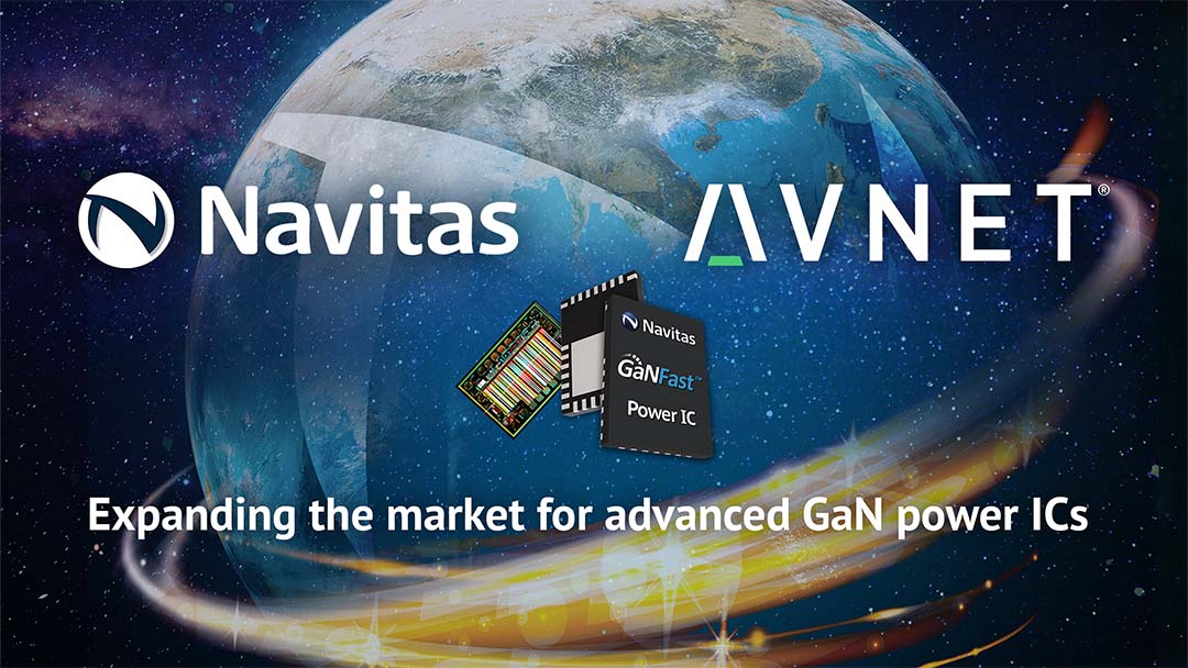 Navitas Semiconductor and Avnet Silica announce agreement for close collaboration to expand market for advanced GaN power ICs