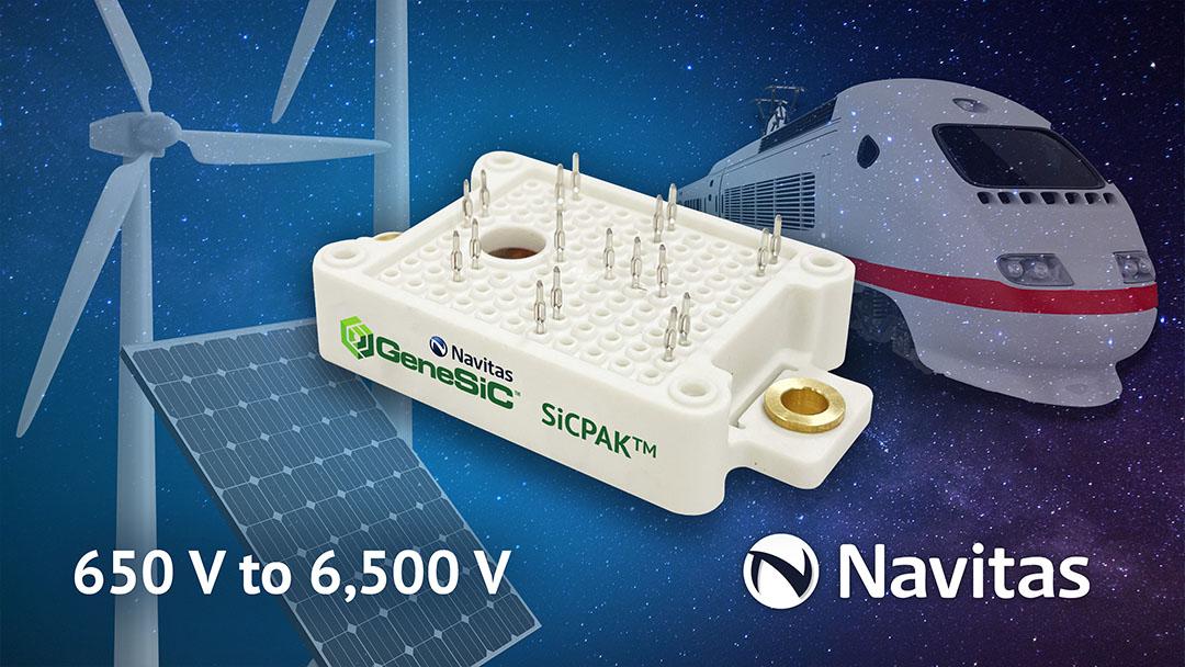 Navitas Launches into High-Power Markets with GeneSiC SiCPAK™ Modules and Accelerates Bare-Die Sales