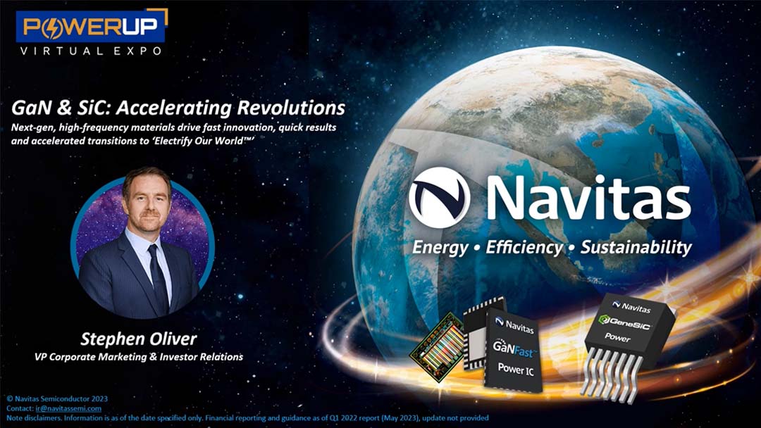 PowerUp 2023 – Navitas Semiconductor Presents GaN & SiC: Accelerating Revolutions!