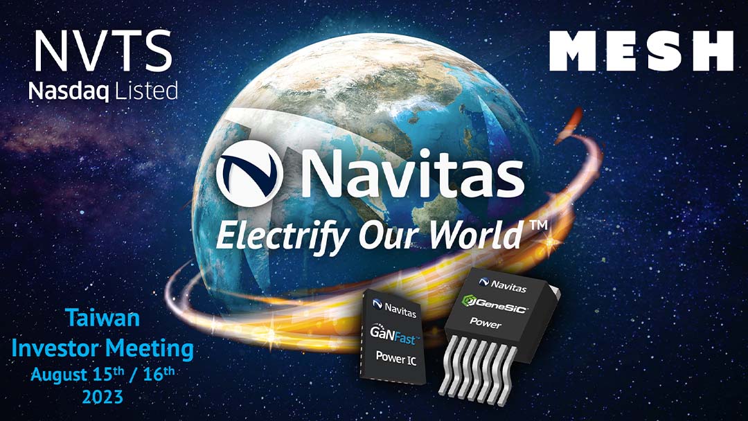 Navitas “Electrify Our World™” with Next-Gen GaN & SiC Semiconductors at Taiwan Investor Meeting
