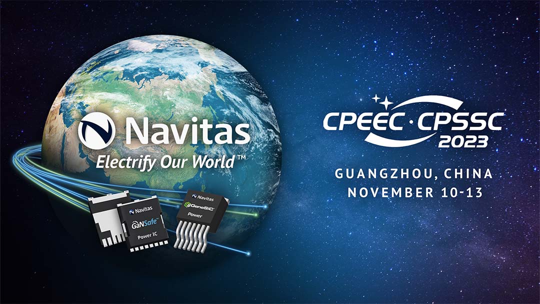 Navitas Spotlights GaNSafe™: World’s Most-Protected GaN Power Semiconductor, at Premier China Electronics Conference