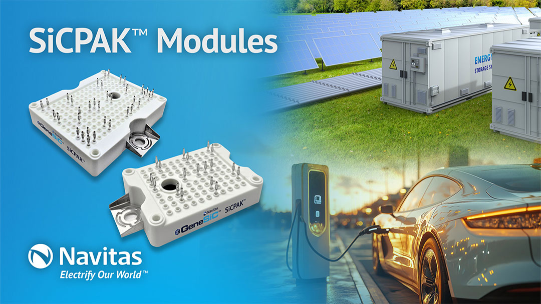 Navitas’ Latest SiCPAK™ Power Modules Set a New Standard for Unparalleled Reliability & Efficient High-Temperature Performance