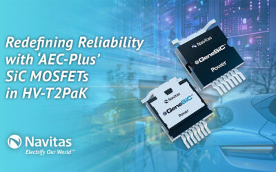 Navitas Redefines Reliability with Industry’s First Automotive ‘AEC-Plus’ Qualified SiC MOSFETs in HV-T2PaK Top-Side Cooled Package